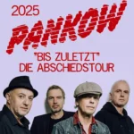 PANKOW | „Bis Zuletzt“ Die Abschiedstour 2025