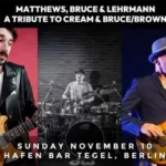 Bruce, Lehrmann and Matthews - A tribute to Bruce/Brown & Cream +++ IM VORVERKAUF! +++