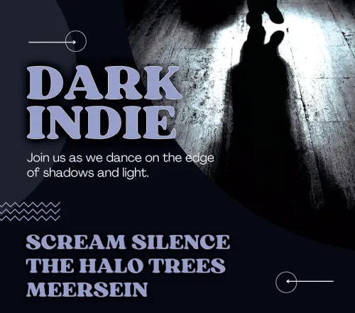 Dark Indie | Scream Silence, The Halo Trees, Meersein