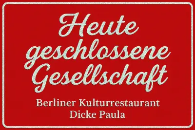 Heute geschlossene Gesellschaft