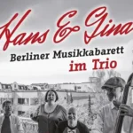 Hans & Gina | Berliner Musikkabarett im Trio